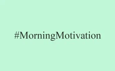 #MorningMotivation